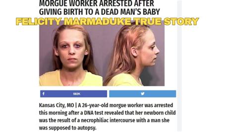 felicity marmaduke|No, mortuary worker didn’t become pregnant after。